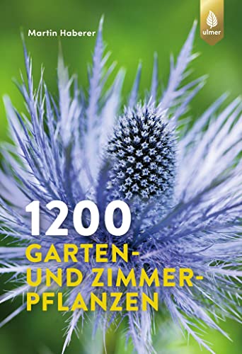 1200 Garten- und Zimmerpflanzen von Ulmer Eugen Verlag